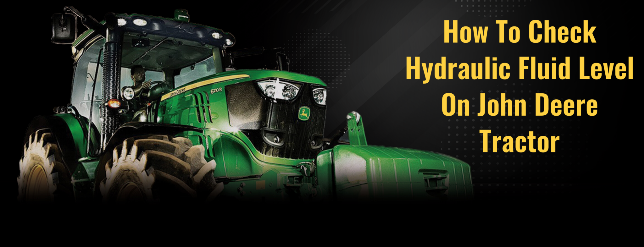 How To Check Hydraulic Fluid Level On John Deere Tractor | Papé
