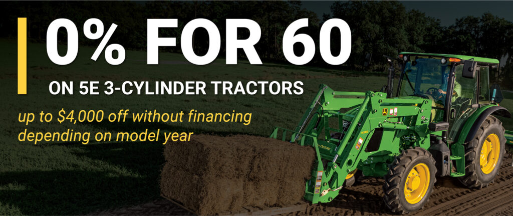 Green and yellow tractor with front loader moving hay bale in field. Promotional offer text: 0% for 60 on 5E 3-cylinder tractors, up to $4,000 off without financing depending on model year.